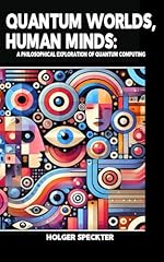Quantum Worlds, Human Minds